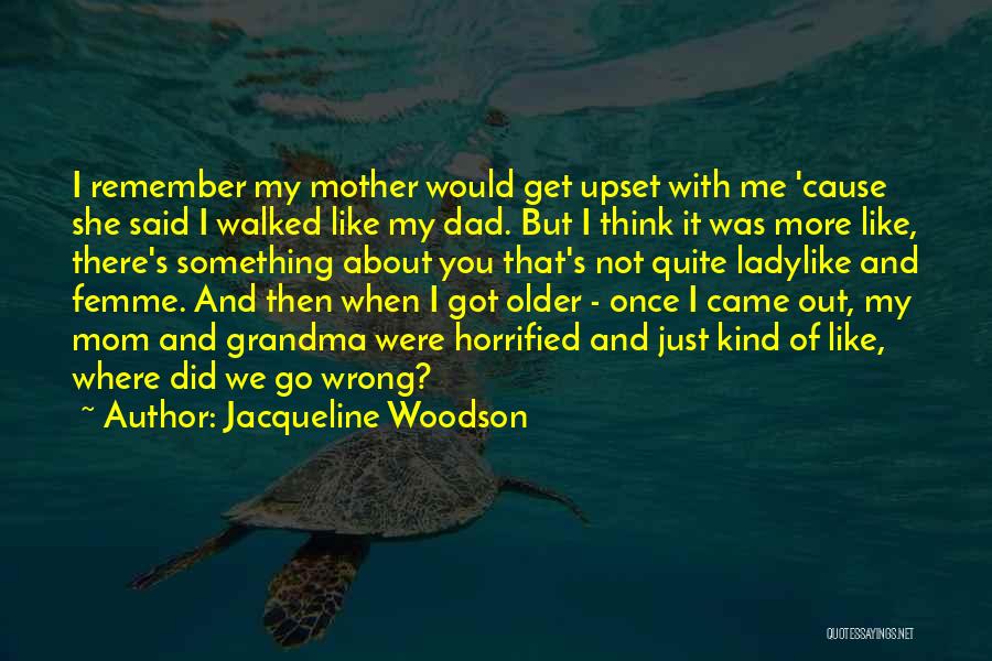 Did I Upset You Quotes By Jacqueline Woodson