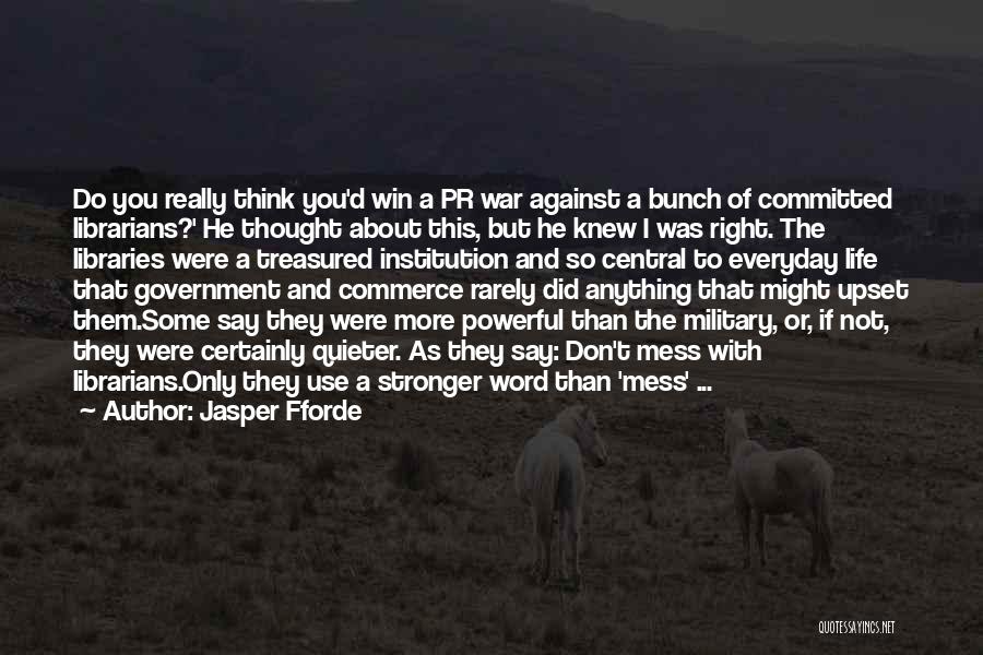 Did I Upset You Quotes By Jasper Fforde