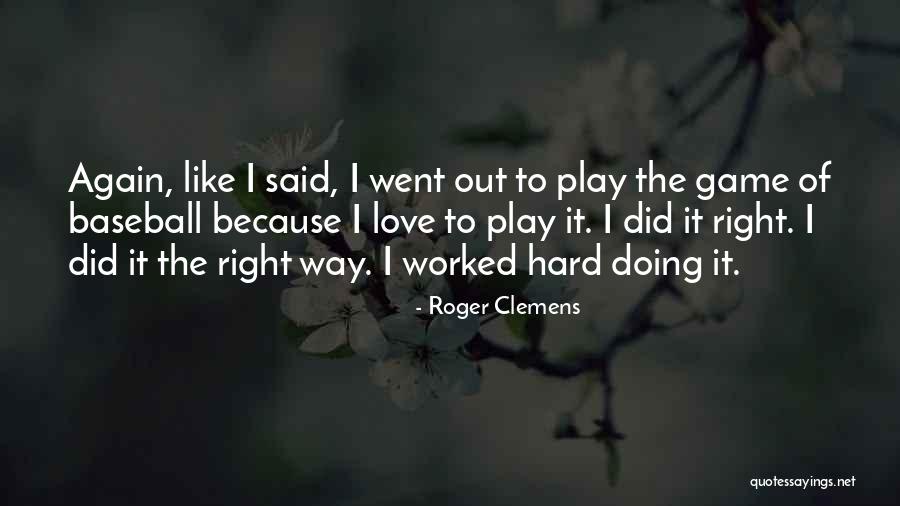 Did It Again Quotes By Roger Clemens Did It Again Quotes By Roger Clemens