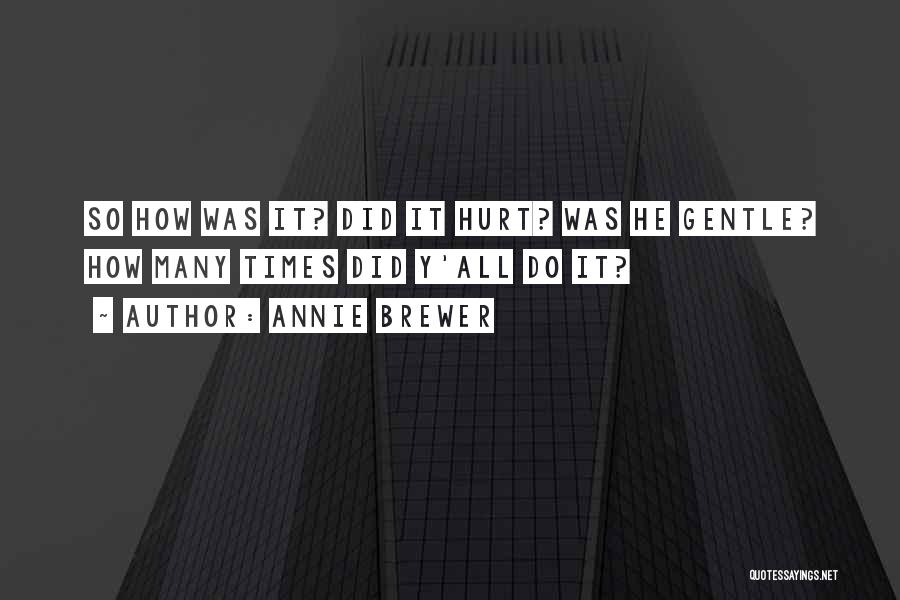 Did It Hurt Quotes By Annie Brewer