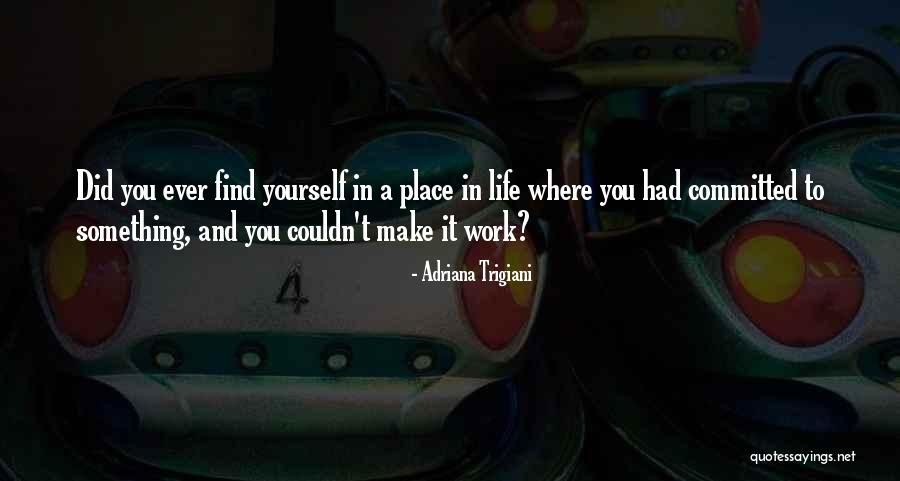 Did It To Yourself Quotes By Adriana Trigiani Did It To Yourself Quotes By Adriana Trigiani