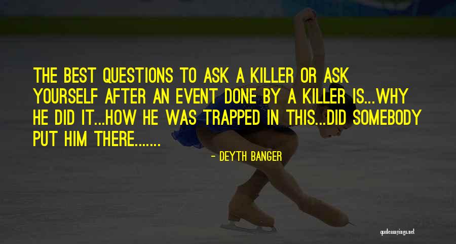 Did It To Yourself Quotes By Deyth Banger Did It To Yourself Quotes By Deyth Banger