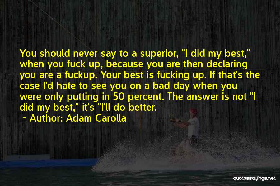Did My Best Quotes By Adam Carolla