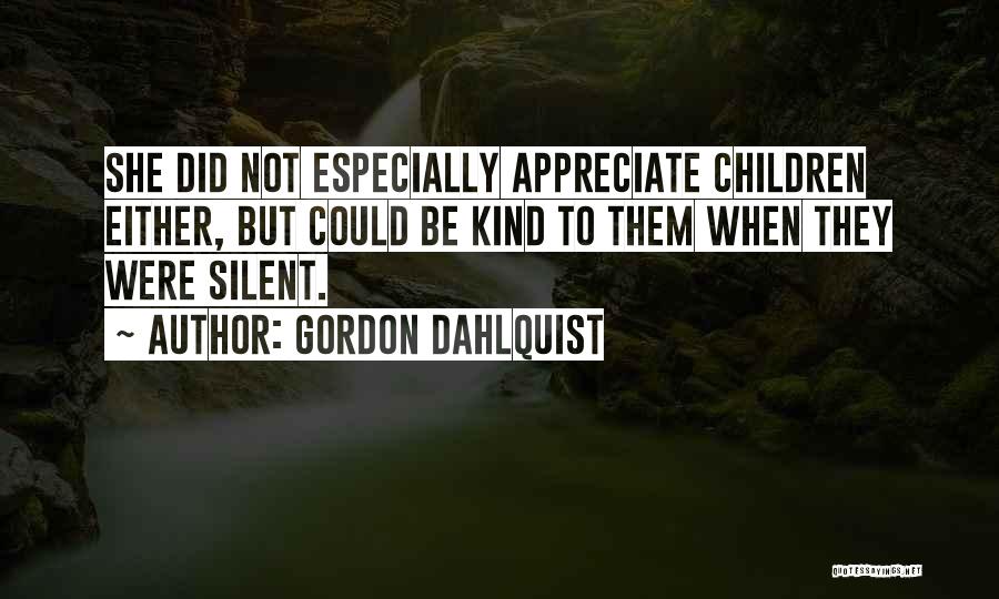 Did Not Appreciate Quotes By Gordon Dahlquist