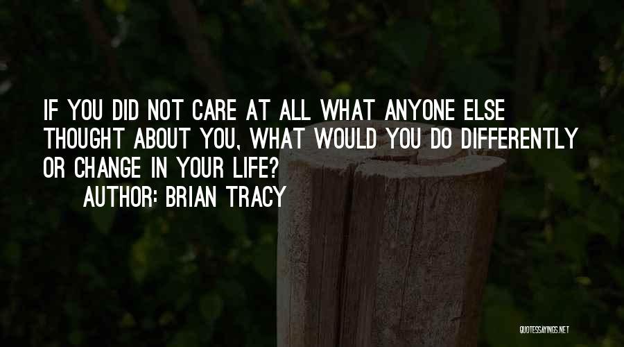 Did Not Care Quotes By Brian Tracy
