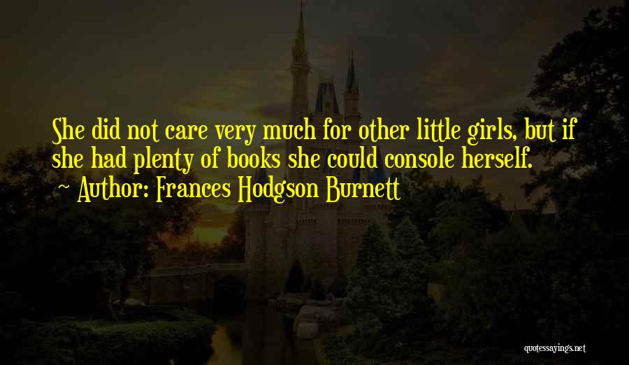 Did Not Care Quotes By Frances Hodgson Burnett