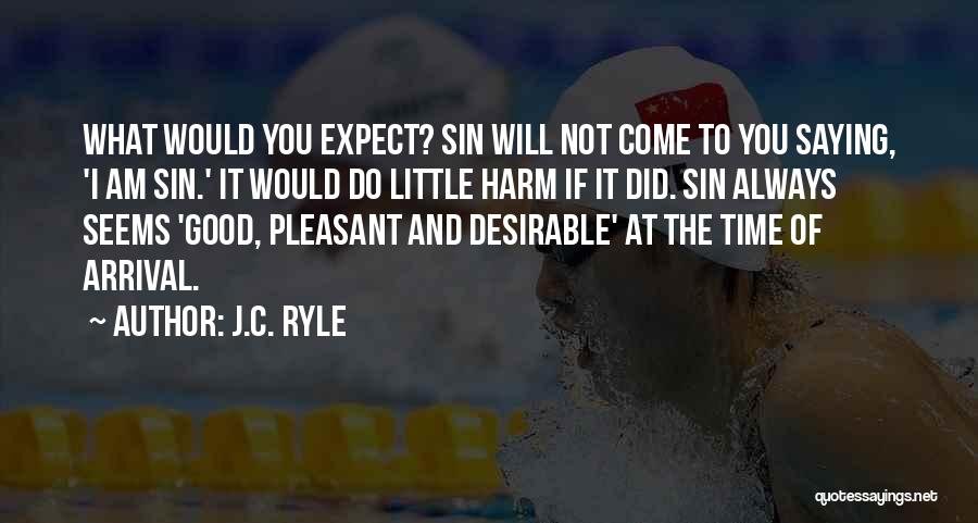 Did Not Expect Quotes By J.C. Ryle
