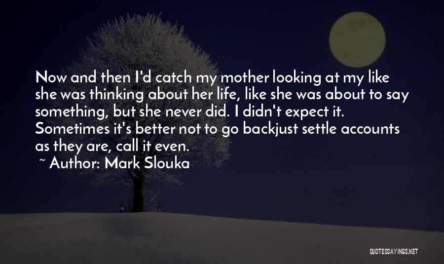 Did Not Expect Quotes By Mark Slouka