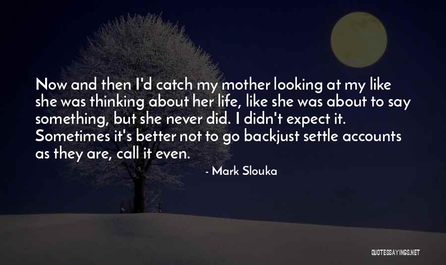 Did Not Expect Quotes By Mark Slouka