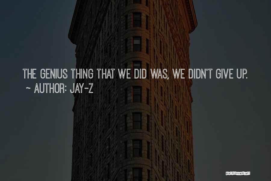 Did Not Give Up Quotes By Jay-Z