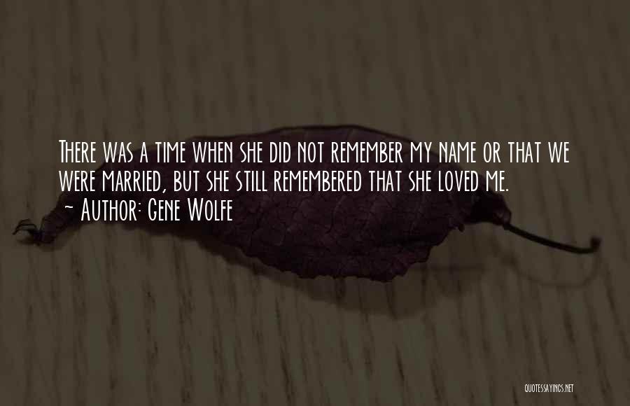 Did She Love Me Quotes By Gene Wolfe