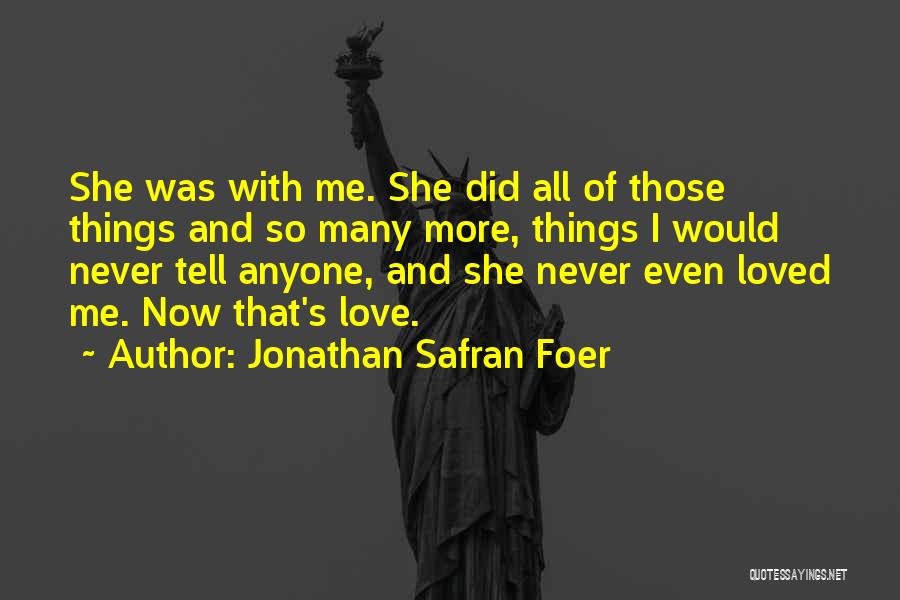 Did She Love Me Quotes By Jonathan Safran Foer