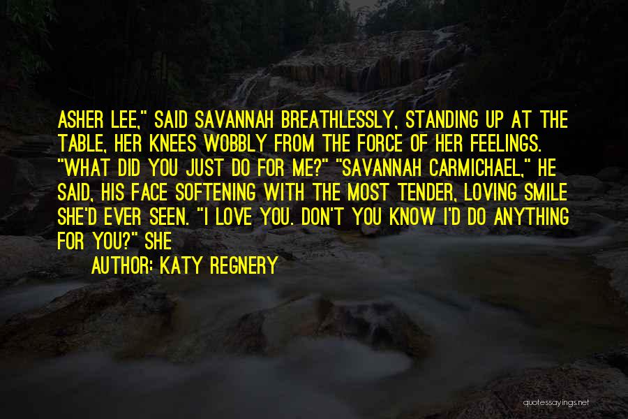 Did She Love Me Quotes By Katy Regnery