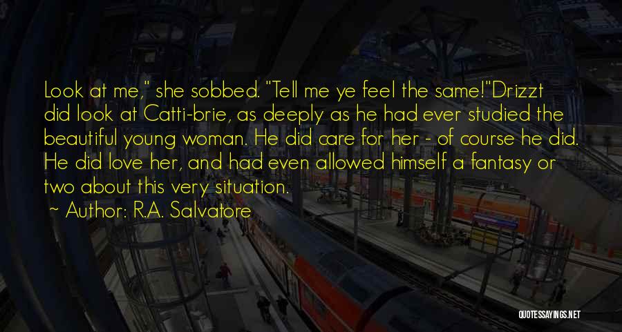 Did She Love Me Quotes By R.A. Salvatore