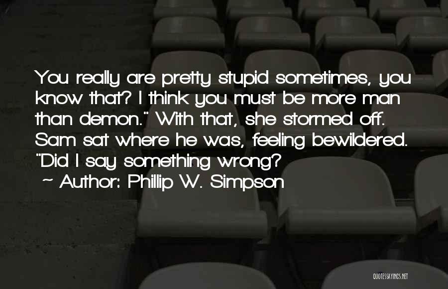 Did Something Stupid Quotes By Phillip W. Simpson