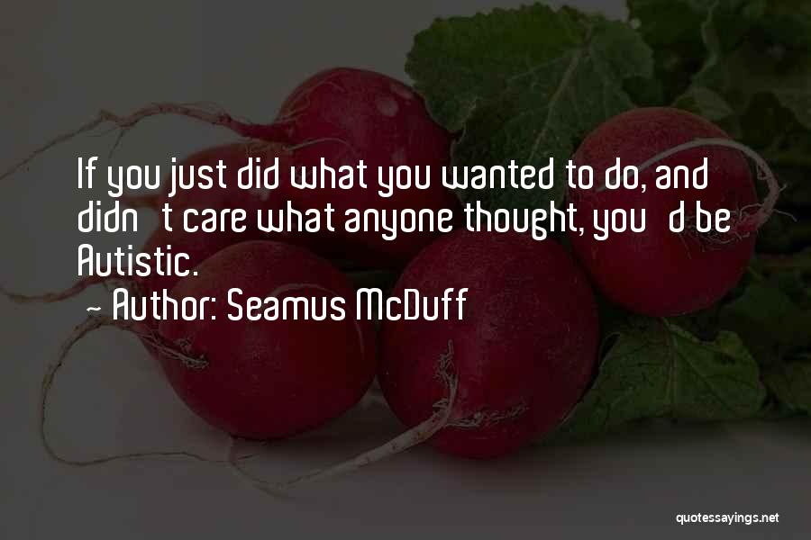 Did You Care Quotes By Seamus McDuff