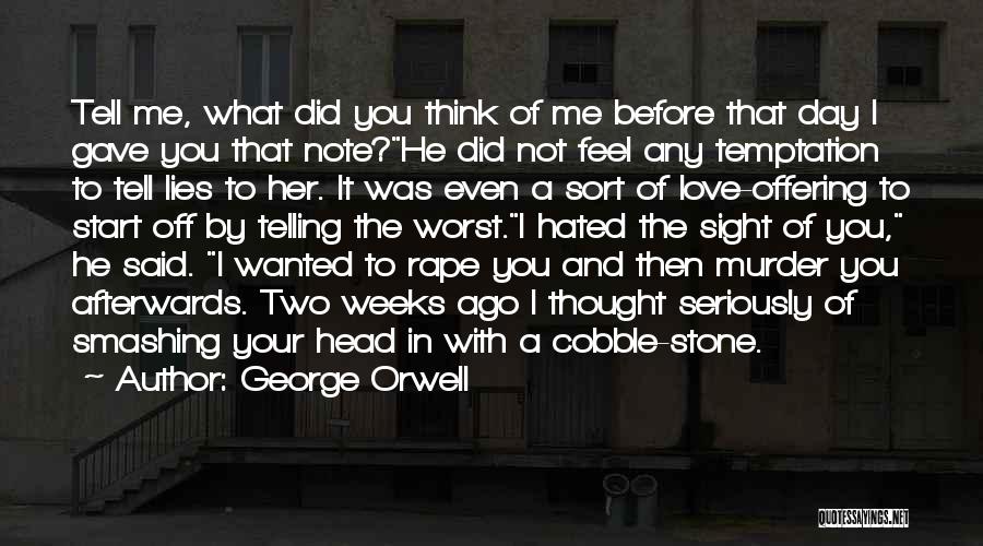 Did You Even Love Me Quotes By George Orwell