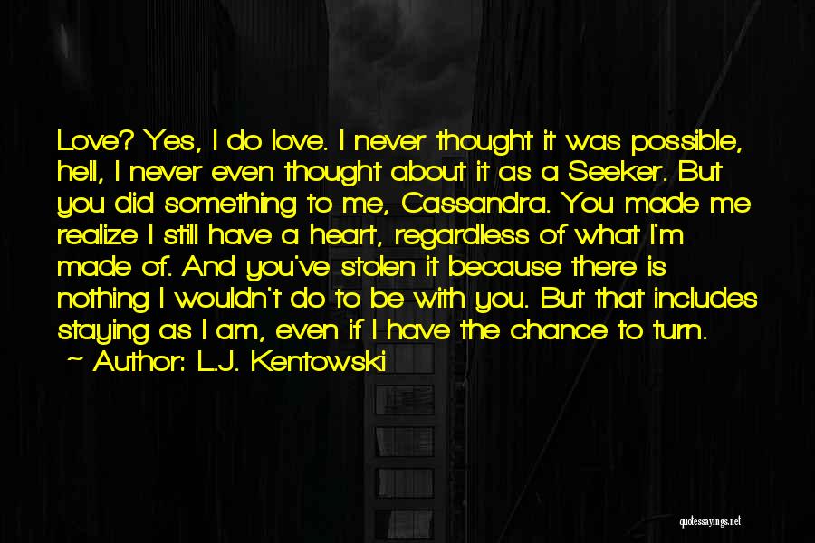 Did You Even Love Me Quotes By L.J. Kentowski