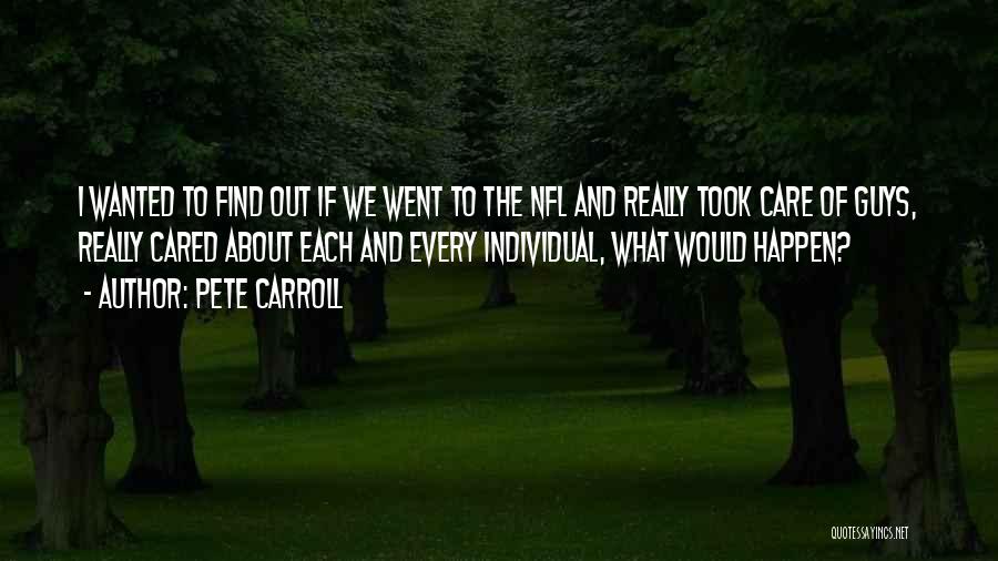 Did You Ever Care About Me Quotes By Pete Carroll