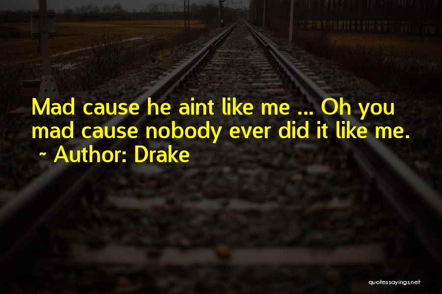 Did You Ever Like Me Quotes By Drake