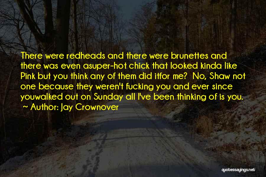 Did You Ever Like Me Quotes By Jay Crownover