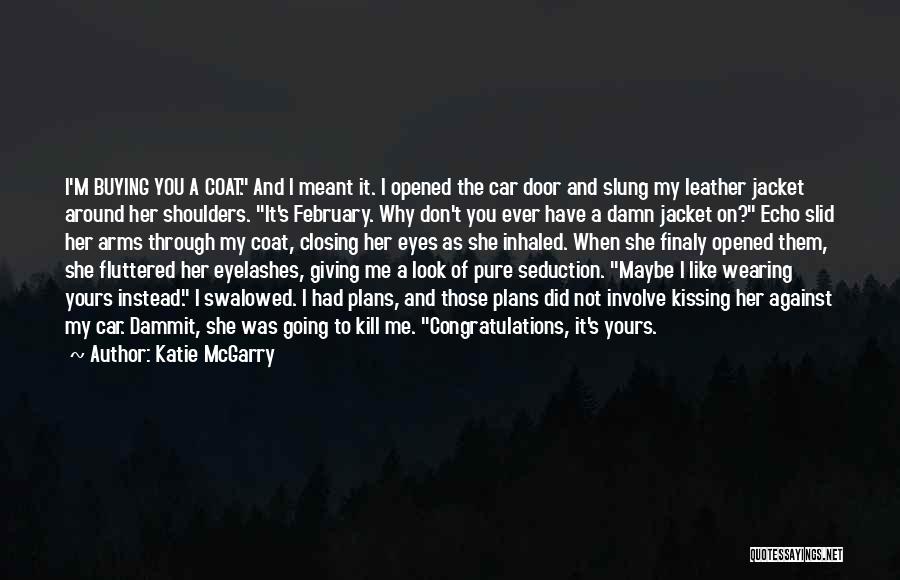 Did You Ever Like Me Quotes By Katie McGarry