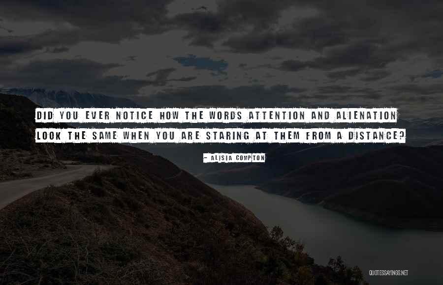 Did You Ever Notice Quotes By Alisia Compton Did You Ever Notice Quotes By Alisia Compton
