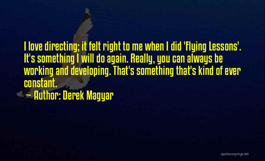 Did You Ever Really Love Me Quotes By Derek Magyar