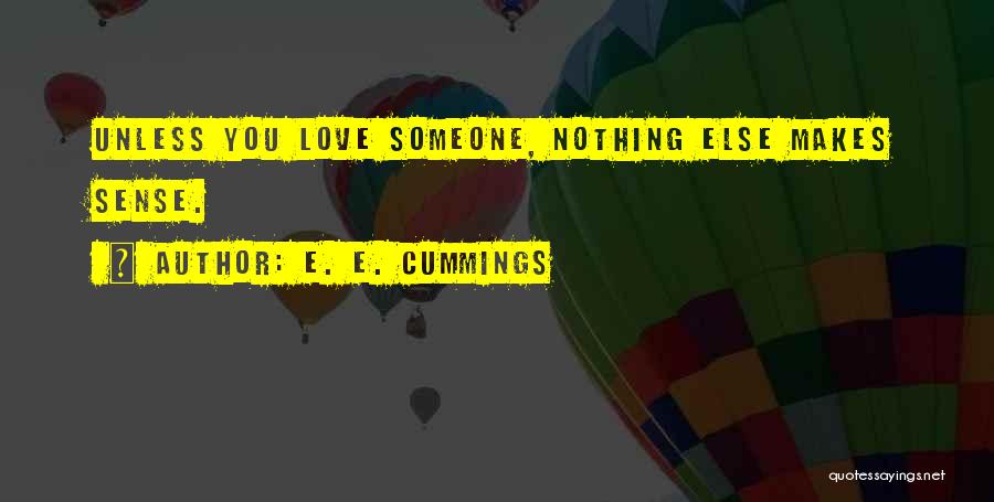 Did You Ever Really Love Me Quotes By E. E. Cummings