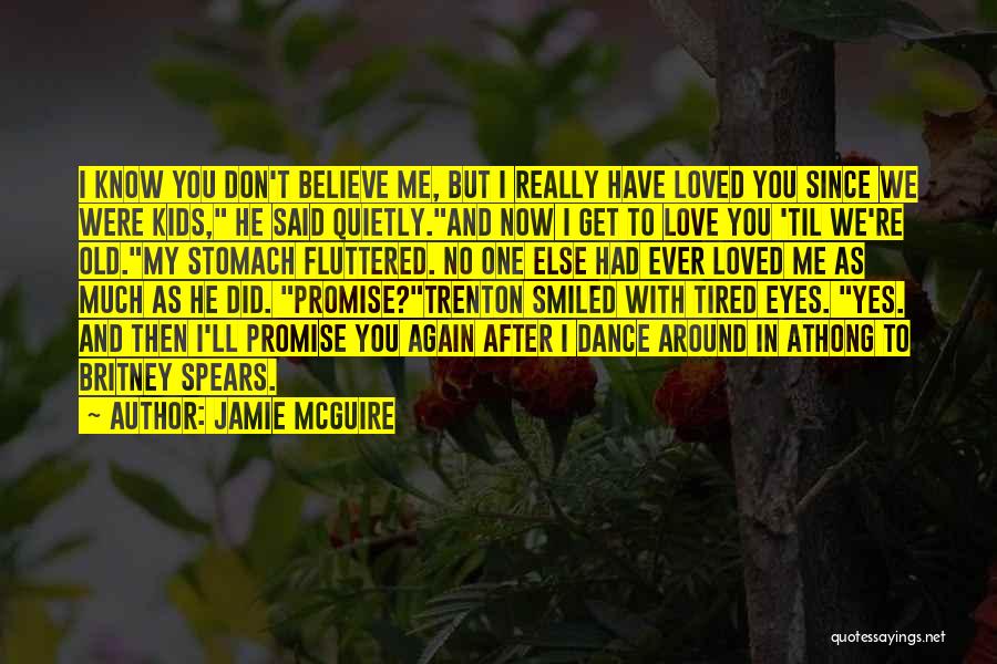 Did You Ever Really Love Me Quotes By Jamie McGuire