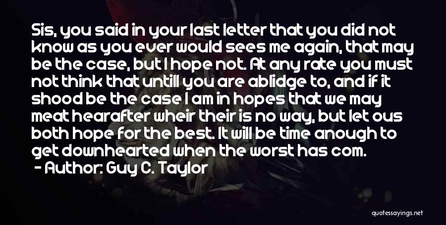 Did You Ever Think Quotes By Guy C. Taylor