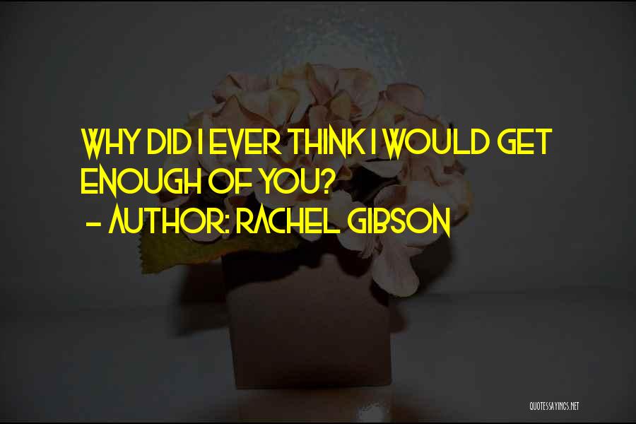 Did You Ever Think Quotes By Rachel Gibson