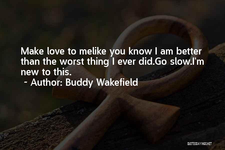 Did You Know Love Quotes By Buddy Wakefield