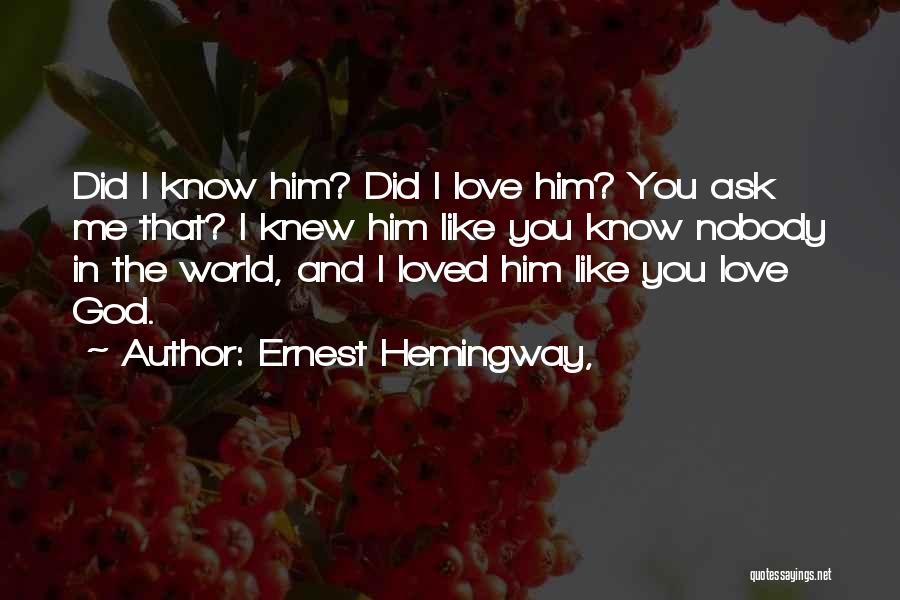 Did You Know Love Quotes By Ernest Hemingway,