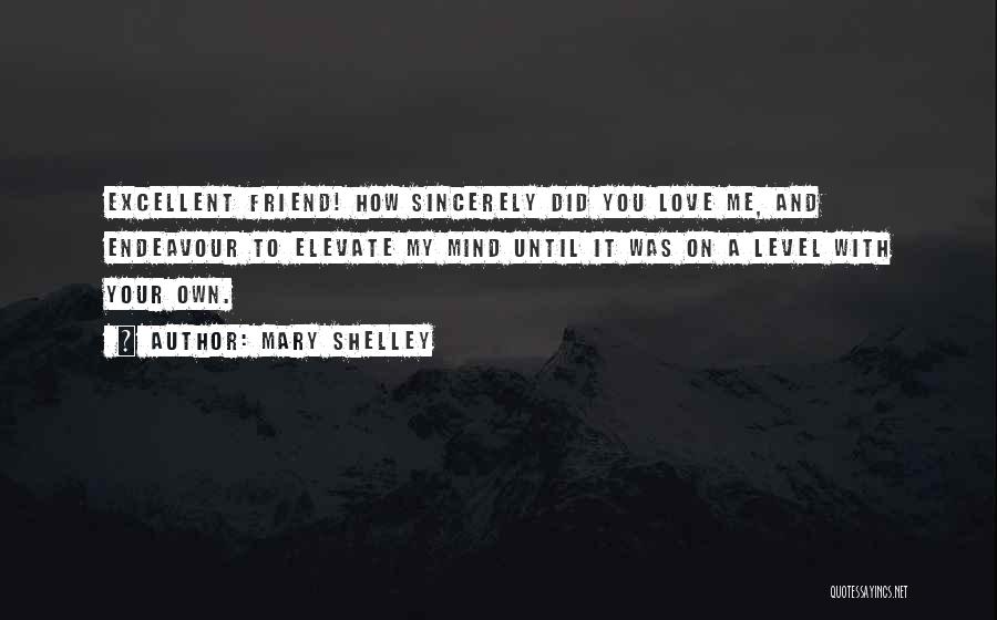 Did You Love Me Quotes By Mary Shelley