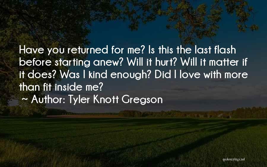 Did You Love Me Quotes By Tyler Knott Gregson