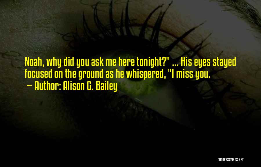 Did You Miss Me Quotes By Alison G. Bailey