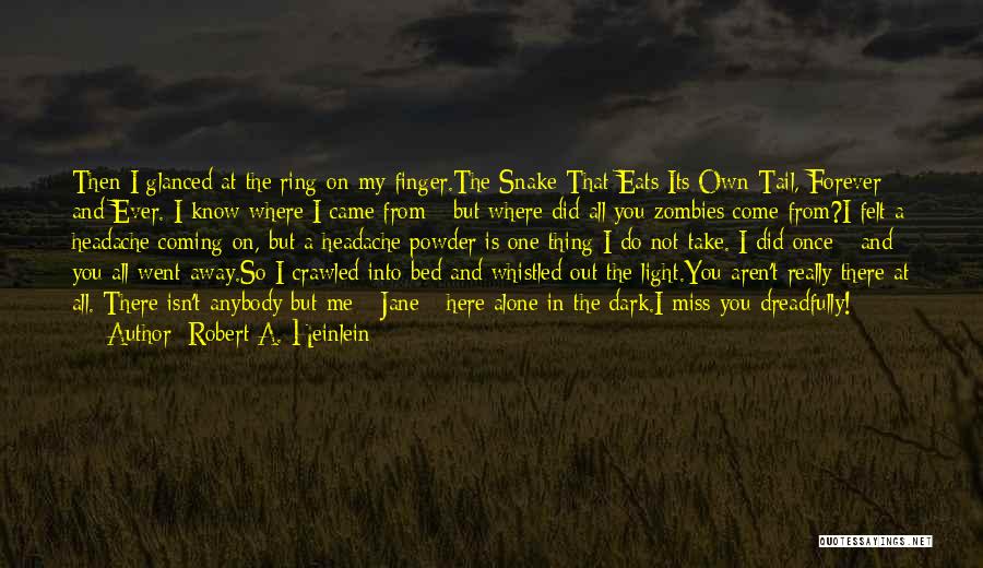 Did You Miss Me Quotes By Robert A. Heinlein