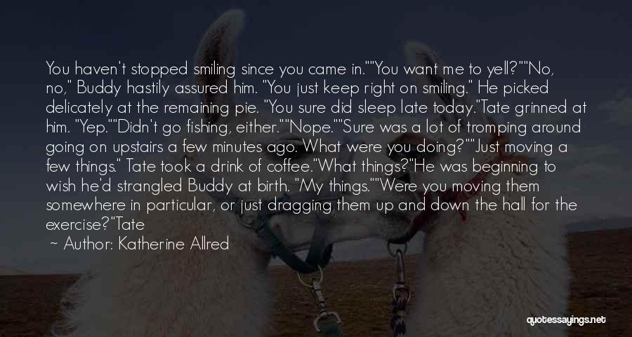 Did You Sleep Well Quotes By Katherine Allred