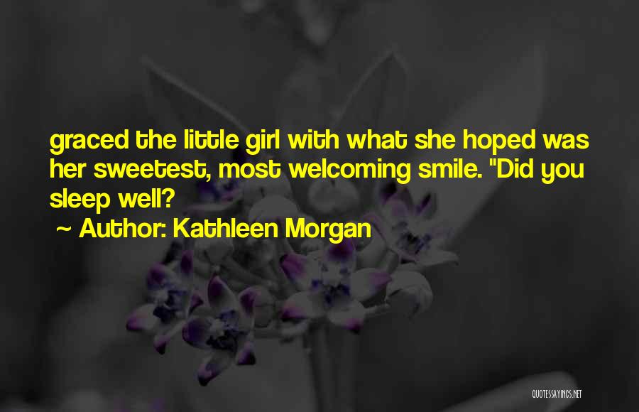 Did You Sleep Well Quotes By Kathleen Morgan