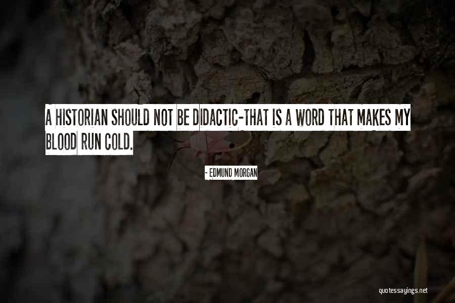 Didactic Quotes By Edmund Morgan Didactic Quotes By Edmund Morgan