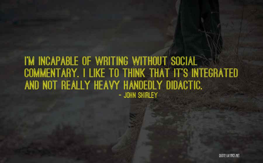 Didactic Quotes By John Shirley