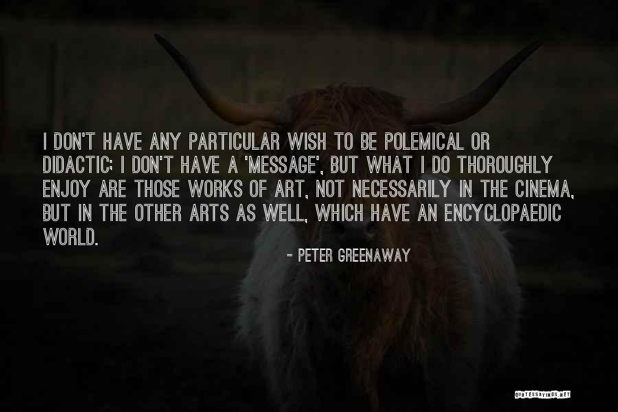 Didactic Quotes By Peter Greenaway