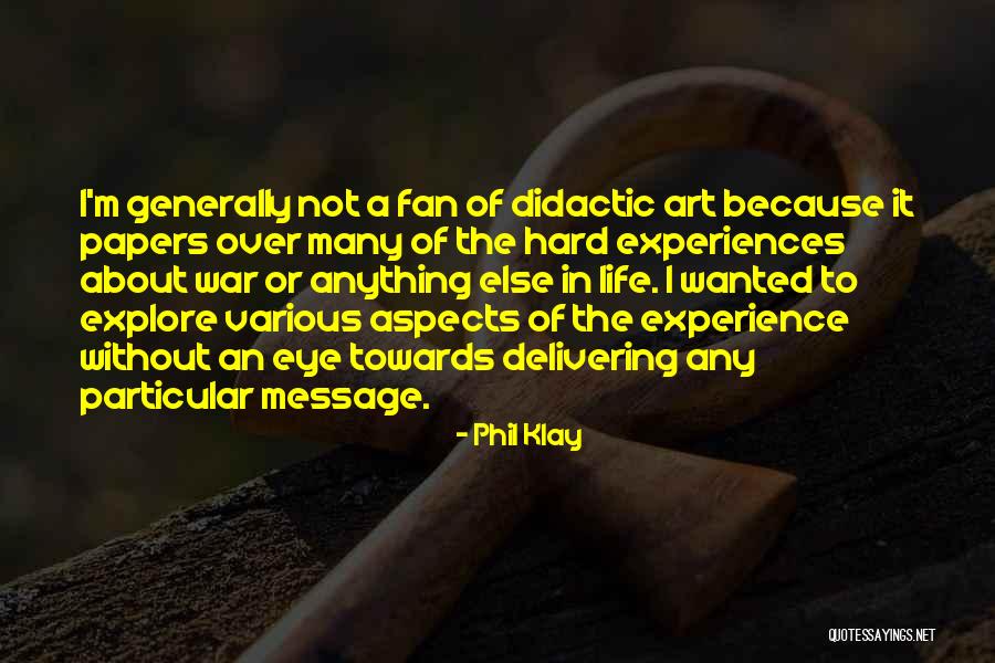 Didactic Quotes By Phil Klay