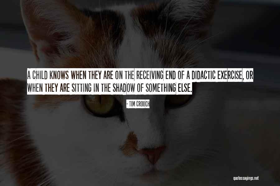 Didactic Quotes By Tim Crouch Didactic Quotes By Tim Crouch