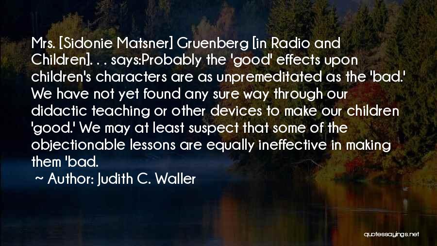 Didactic Teaching Quotes By Judith C. Waller