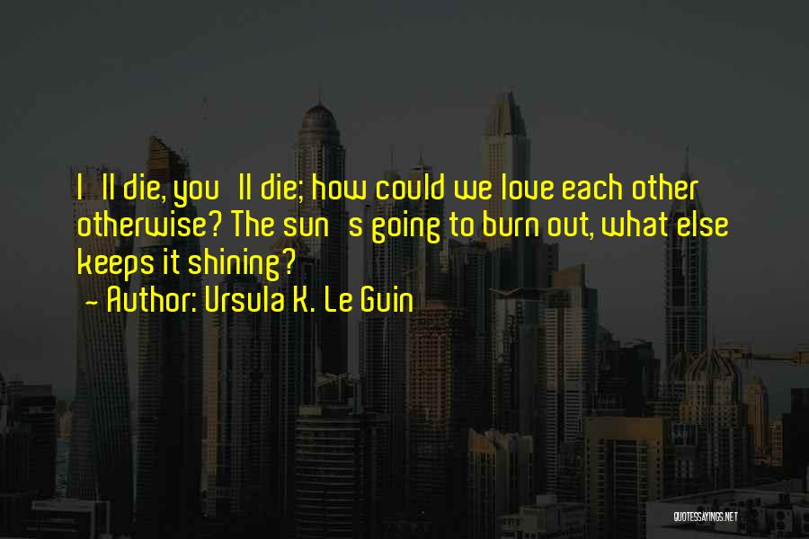Didar Quotes By Ursula K. Le Guin