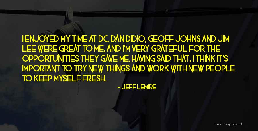 Didio Quotes By Jeff Lemire Didio Quotes By Jeff Lemire