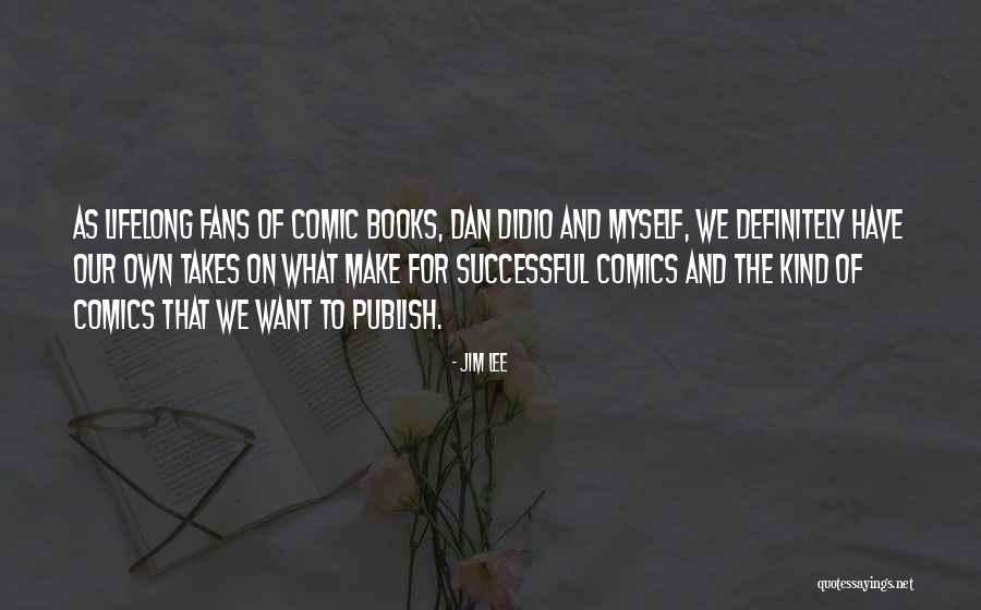 Didio Quotes By Jim Lee Didio Quotes By Jim Lee
