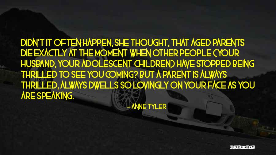 Didn See That Coming Quotes By Anne Tyler Didn See That Coming Quotes By Anne Tyler